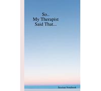 Session Notebook: So My Therapist Said That: Simple Blue Notebook to Keep Your Therapy Notes in