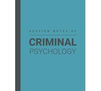 Session Notes Book For Criminal Psychologist: Log Notes of Criminal Psych / Psychology and Maintain a Record