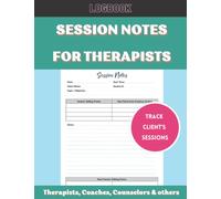 Session notes for Therapist: This Workbook is a tool designed to help for plan, track and record client’s sessions. Suitable for Therapist Counselors ... Life Coaches, Health Coaches and others.