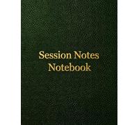 Session Notes Notebook: A Therapy Appointment Record & Treatment Plan Book for Therapist, Counselors, Coaches or Social Workers