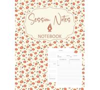 Session Notes Notebook: for Therapists, Counselors, Coaches, and Social Workers, Customized Log Book to Record Client Problems, Progress, Plans for Psychotherapists | Flower Cover Design.