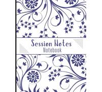 Session Notes Notebook for Therapists & Social Workers: Professional Therapy Record Book to Track Problems, Plans & Client Progress