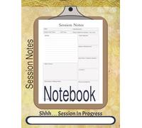 Session Notes Notebook: Organized Client Documentation for Therapists, Counselors, Social Workers and Coaches | 8.511 x 11 | 150 pages | Perfect for Work