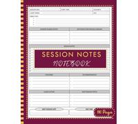 Session Notes Notebook: Professional Client Documentation Log for Mental Health Professionals, Coaches & Social Workers | Organize Sessions, Goals, Recommendations and Follow-Up