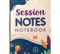 SESSION NOTES NOTEBOOK: The Essential Logbook for Therapists, Counselors & Coaches | Streamline Client Sessions with Ease | Customizable Templates for Mental Health Professionals