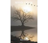 Sessiz Çığlık: The Silent Scream: Turkish & English Poetry Collection