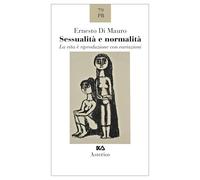 Sessualità e normalità. La vita e riproduzione con variazioni (Piccola bibliothiki)