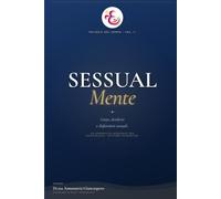 SessualMente: Corpo Desiderio e Disfunzioni Sessuali. Un approccio integrato tra sessuologia e Disturbi alimentari (Trilogia AlimentalMente® - Il corpo e i suoi linguaggi)