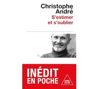 S'estimer et s'oublier: Abécédaire de l'estime de soi et de tout le reste