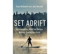 Set Adrift: Deconstructing What You Believe Without Sinking Your Faith