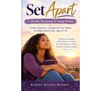 Set Apart: A 30-Day Devotional for Young Women - Godly Character, Conduct & Core Values for High School Girls