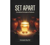 Set Apart: The Biblical Principles of Holiness