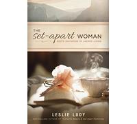 Set-Apart Woman, The: God's Invitation to Sacred Living