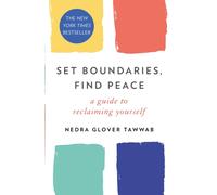 Set Boundaries, Find Peace : A Guide to Reclaiming Yourself