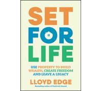 Set for Life : Use Property to Build Wealth, Create Freedom and Leave a Legacy