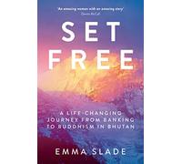 Set Free: A Life-Changing Journey from Banking to Buddhism in Bhutan
