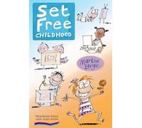 Set Free Childhood: Parents' Survival Guide for Coping with Computers and TV (Early Years)