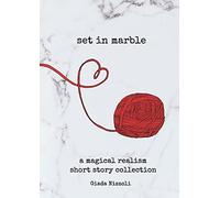 Set in Marble: A Magical Realism Short Story Collection