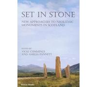 Set in stone: New approaches to Neolithic monuments in Scotland