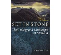 Set in Stone: The Geology and Landscapes of Scotland | a full colour illustrated guide