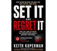 Set It and Regret It: Find, Cut, and Outsmart the Subscriptions Quietly Draining Your Money (The Playbook Series)