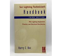 Set Lighting Technician's Handbook: Film Lighting Equipment, Practice, and Electrical Distribution