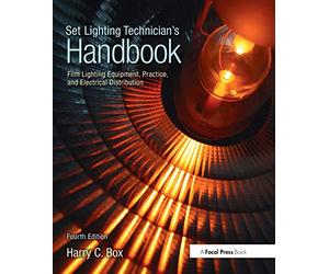 Set Lighting Technician's Handbook: Film Lighting Equipment, Practice, and Electrical Distribution