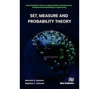 Set, Measure and Probability Theory (River Publishers Series in Mathematical, Statistical and Computational Modelling for Engineering)