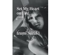 Set My Heart on Fire – a novel