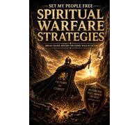 Set My People Free: Spiritual Warfare Strategies