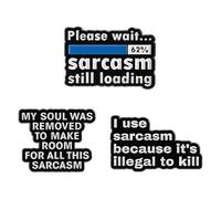 Set of 3 Funny Quote Brooch Pins - “Sarcasm Still Loading”, “My Soul Was Removed for Sarcasm”, “I Use Sarcasm Because It’s Illegal to Kill” - Enamel Lapel Pin Badge for Blouse Pins and Clothing Access