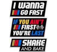 (Set of 3 Stickers) Shake and Bake Sticker, If You Ain't First You're Last Decal, I Wanna Go Fast Waterproof Stickers for Dirt Racing Bike Race Car Truck Motorbike Helmet (3-Inch)