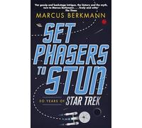 Set Phasers to Stun: 50 Years of Star Trek