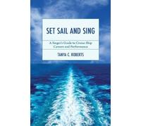 Set Sail and Sing: A Singer’s Guide to Cruise Ship Careers and Performance (National Association of Teachers of Singing Books)
