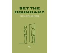 SET THE BOUNDARY. RECLAIM YOUR PEACE.: Interactive Mental Health Journal: 50 Practical Exercises to Heal from Online Hate, Build Social Media Resilience, and Protect Your Personal Wellbeing.