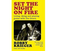 Set the Night on Fire: Living, Dying and Playing Guitar with the Doors – White Rabbit