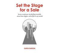 Set the Stage for a Sale: Secrets to Make Your City Dwelling Irresistible, Attract Home Shoppers, and Sell Fast in Any Market!