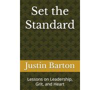 Set the Standard: Lessons on Leadership, Grit, and Heart