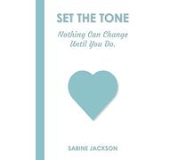Set the Tone: Nothing Can Change Until You Do