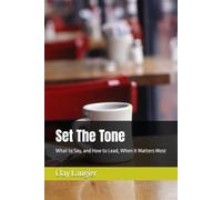 Set The Tone: What to Say, and How to Lead, When It Matters Most: 2 (Coaching Playbook For Modern Times)