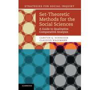Set-Theoretic Methods for the Social Sciences : A Guide to Qualitative Comparative Analysis