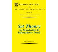 Set Theory An Introduction To Independence Proofs: 102 (Studies in Logic and the Foundations of Mathematics): Volume 102