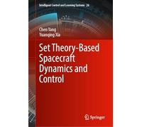 Set Theory-Based Spacecraft Dynamics and Control (Intelligent Control and Learning Systems, 26)