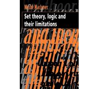 Set Theory, Logic and their Limitations