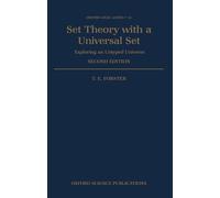 Set Theory with a Universal Set: Exploring an Untyped Universe: 31 (Oxford Logic Guides)