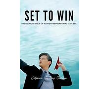 Set To Win!: The NeuroScience of Your Entrepreneurial Success.