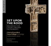 Set Upon the Rood: New Music for Choir & Ancient Instruments