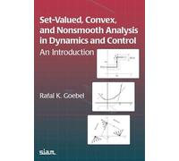 Set-Valued, Convex, and Nonsmooth Analysis in Dynamics and Control: An Introduction: 197 (Other Titles in Applied Mathematics)