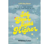 Set Your Eyes Higher: A 40-Day Reset to Slow Your Anxiety and Fix Your Focus on God (A Devotional)