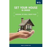 Set Your House in Order: Personal or Small Group Study Manual
